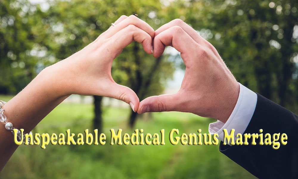 Unspkeakable Medical Genius Marriage