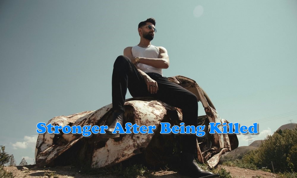 Stronger After Being Killed